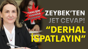 Zeybek’ten jet cevap! “Derhal ispatlayın”